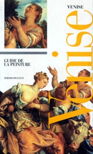 Terisio Pignatti - Venise. Guide De La Peinture.