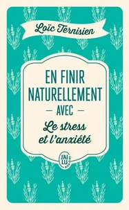 En finir naturellement avec le stress et l'anxiété