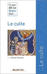Ce que dit la bible sur... le culte