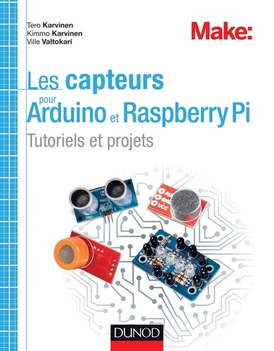 Les capteurs pour Arduino et Raspberry Pi. Tutoriels et projets
