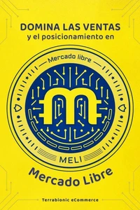 Domina las ventas y el posicionamiento en MercadoLibre
