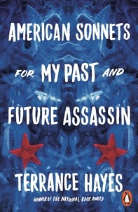 Terrance Hayes - American Sonnets for My Past and Future Assassin.