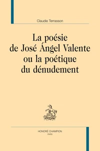 La poésie de José Angel Valente ou la poétique du dénudement