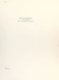 Madame de Pompadour et la création de la « porcelaine de France »