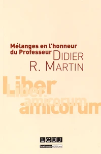 Mélanges en l'honneur du Professeur Didier R. Martin