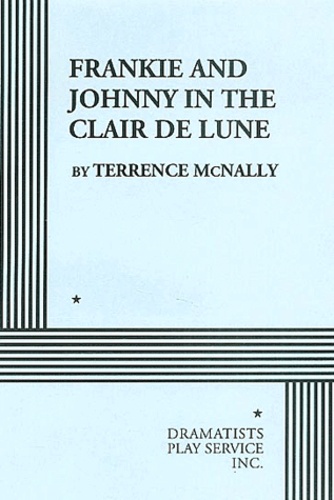 Terrence McNally - Frankie and Johnny in the Clair de Lune.