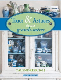 Terres éditions - Trucs & Astuces de nos grands-mères - Calendrier 2015.
