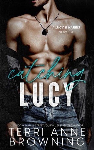  Terri Anne Browning - Catching Lucy - Lucy &amp; Harris Novella, #1.