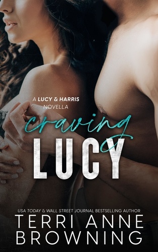  Terri Anne Browning - Craving Lucy - Lucy &amp; Harris Novella, #2.