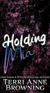  Terri Anne Browning - Holding Mia - Rockers' Legacy, #1.