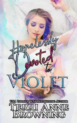  Terri Anne Browning - Hopelessly Devoted to Violet.