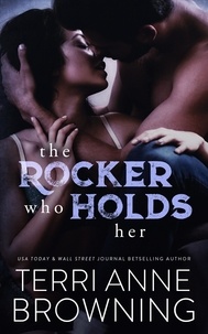  Terri Anne Browning - The Rocker Who Holds Her - The Rocker, #5.