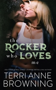  Terri Anne Browning - The Rocker Who Loves Me - The Rocker, #4.