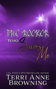  Terri Anne Browning - The Rocker Who Savor Me - The Rocker, #2.