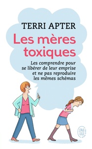 Les mères toxiques - Les comprendre pour se libérer de leur emprise et ne pas reproduire les mêmes schémas.pdf
