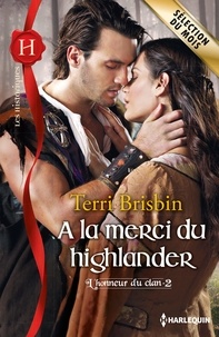 Terri Brisbin - A la merci du highlander - T2 - L'honneur du clan.