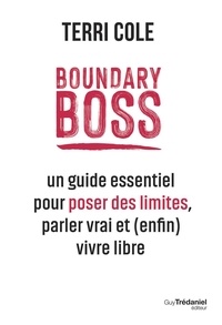 Téléchargez kindle books gratuitement en ligne Boundary Boss - Un guide essentiel pour poser des limites, parler vrai et (enfin) vivre libre