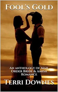 Fool's Gold : An Anthology of Mail Order Bride &amp; Amish Romance