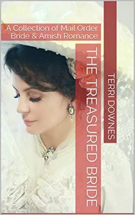 The Treasured Bride : An Anthology of Mail Order Bride &amp; Amish Romance