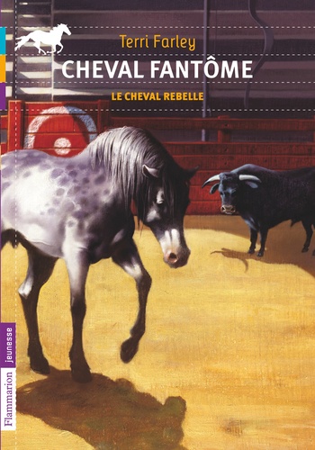 Terri Farley - Cheval fantôme Tome 4 : Le cheval rebelle.