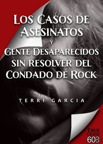  Terri Garcia - Los Casos de Asesinatos y Gente Desaparecidos sin resolver del Condado de Rock.
