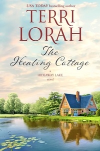  Terri Lorah - The Healing Cottage - A Hideaway Lake Novel, #6.