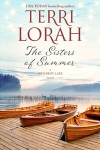  Terri Lorah - The Sisters of Summer - A Hideaway Lake Novel, #5.