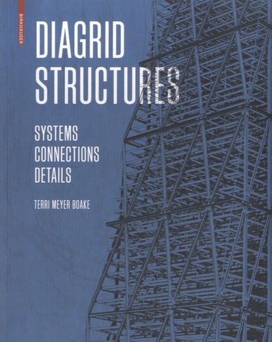 Terri Meyer Boake - Diagrid Structures - Systems, Connections, Details.