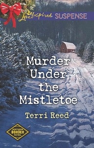Terri Reed - Murder Under The Mistletoe.