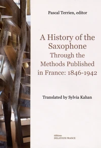 A History of the Saxophone Through the Methods Published in France: 1846-1942