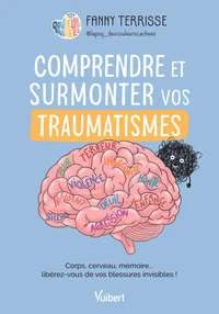 Comprendre et surmonter vos traumatismes