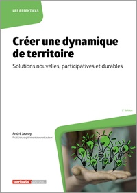 André Jaunay - Créer une dynamique de territoire - Solutions nouvelles, participatives et durables.