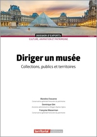 Blandine Chavanne et Dominique Glet - Diriger un musée - Collections, publics et territoires.