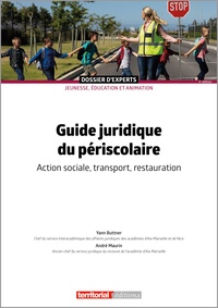 Yann Buttner et André Maurin - Guide juridique du périscolaire - Action sociale, transport, restauration.