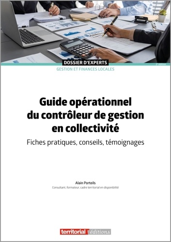 Alain Porteils - Guide opérationnel du contrôleur de gestion en collectivité - Fiches pratiques, conseils, témoignage.