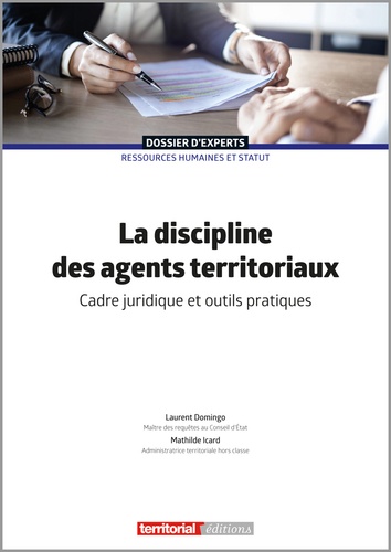 Laurent Domingo et Mathilde Icard - La discipline des agents territoriaux - Cadre juridique et outils pratiques.