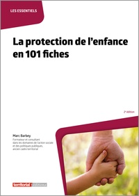 Marc Barbey - La protection de l'enfance en 101 fiches.