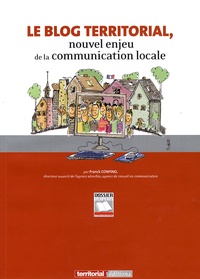 Franck Confino - Le blog territorial - Nouvel enjeu de la communication locale.