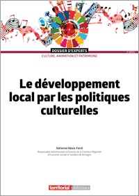 Adrienne Alexis-Ferré - Le développement local par les politiques culturelles.