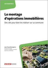 Jean-Pascal Bonsignore - Le montage d'opérations immobilières - Des clés pour bien les réaliser sur sa commune.