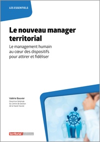 Valérie Bouvier - Le nouveau manager territorial - Le management humain au coeur des dispositifs pour attirer et fidéliser.