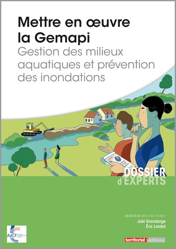 Joël Graindorge et Eric Landot - Mettre en oeuvre la Gemapi - Gestion des milieux aquatiques et prévention des inondations.