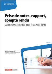 Ann'Yvonne Laurent - Prise de notes, rapport, compte rendu - Guide méthodologique pour réussir ses écrits.