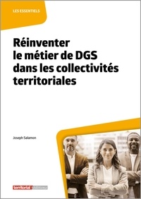 Joseph Salamon - Réinventer le métier de DGS dans les collectivités territoriales.