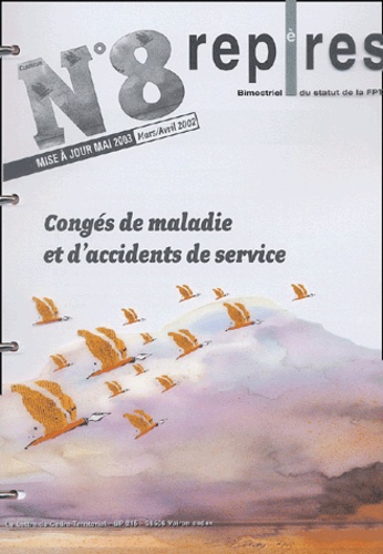  La Lettre du Cadre Territorial - Repères N° 8 Mars/Avril 2002 : Congés de maladie et d'accidents de service - Mise à jour mai 2003.
