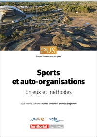 Thomas Riffaud et Bruno Lapeyronie - Sports et auto-organisations - Enjeux et méthodes.