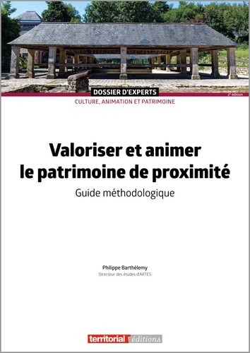 Philippe Barthélémy - Valoriser et animer le patrimoine de proximite - guide methodologique - Guide méthodologique.