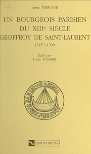 Un bourgeois parisien du 13e siècle, Geoffroy de Saint-Laurent 1245 ?-1290