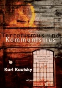 Terrorismus und Kommunismus: Ein Beitrag zur Naturgeschichte der Revolution.