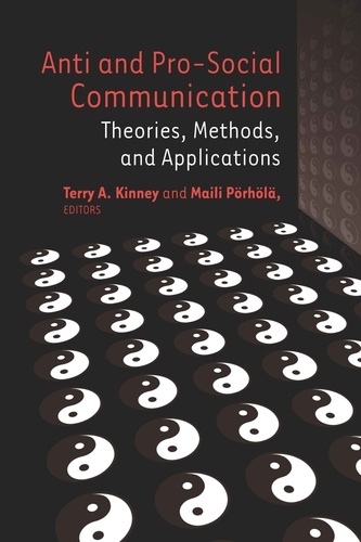 Terry a. Kinney et Maili Pörhölä - Anti and Pro-Social Communication - Theories, Methods, and Applications.